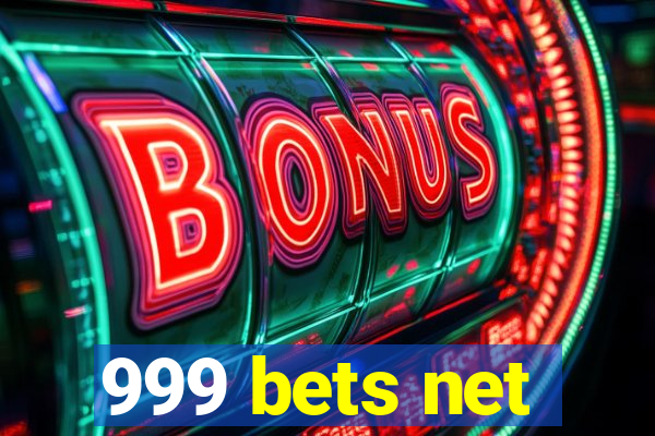 999 bets net